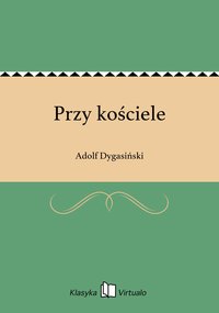 Przy kościele - Adolf Dygasiński - ebook