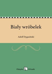 Biały wróbelek - Adolf Dygasiński - ebook