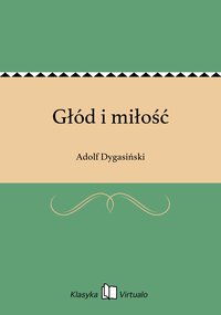 Głód i miłość - Adolf Dygasiński - ebook