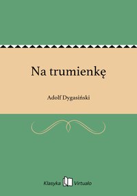 Na trumienkę - Adolf Dygasiński - ebook