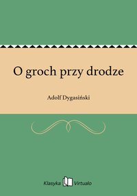 O groch przy drodze - Adolf Dygasiński - ebook