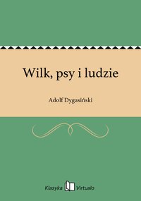 Wilk, psy i ludzie - Adolf Dygasiński - ebook
