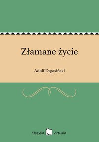 Złamane życie - Adolf Dygasiński - ebook