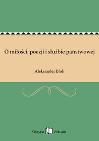 O miłości, poezji i służbie państwowej - Aleksander Błok - ebook