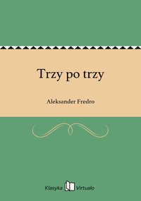 Trzy po trzy - Aleksander Fredro - ebook