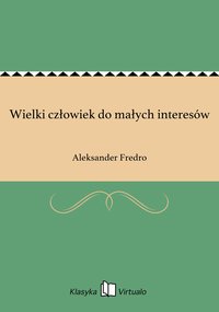 Wielki człowiek do małych interesów - Aleksander Fredro - ebook