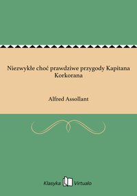 Niezwykłe choć prawdziwe przygody Kapitana Korkorana - Alfred Assollant - ebook