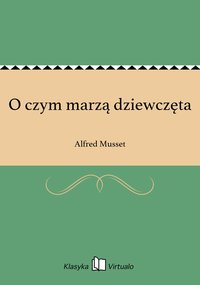O czym marzą dziewczęta - Alfred Musset - ebook