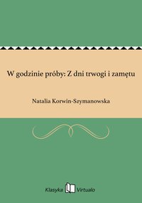 W godzinie próby: Z dni trwogi i zamętu - Natalia Korwin-Szymanowska - ebook