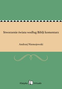 Stworzenie świata według Biblji komentarz - Andrzej Niemojewski - ebook
