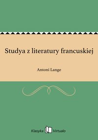 Studya z literatury francuskiej - Antoni Lange - ebook
