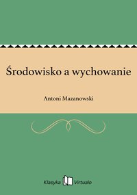 Środowisko a wychowanie - Antoni Mazanowski - ebook