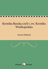 Kronika Baszka czyli t. zw. Kronika Wielkopolska - Antoni Małecki - ebook