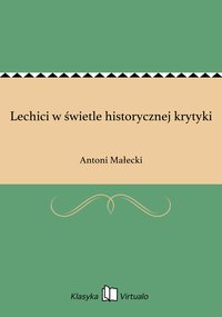Lechici w świetle historycznej krytyki - Antoni Małecki - ebook