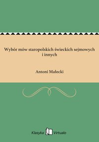 Wybór mów staropolskich świeckich sejmowych i innych - Antoni Małecki - ebook