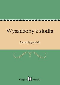Wysadzony z siodła - Antoni Sygietyński - ebook