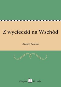 Z wycieczki na Wschód - Antoni Zaleski - ebook