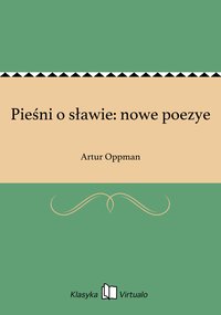 Pieśni o sławie: nowe poezye - Artur Oppman - ebook
