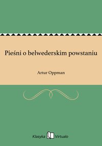 Pieśni o belwederskim powstaniu - Artur Oppman - ebook