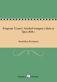 Program "Czasu": Artykuł wstępny z dnia 27 lipca 1878 r. - Stanisław Koźmian - ebook