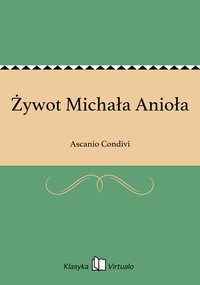 Żywot Michała Anioła - Ascanio Condivi - ebook