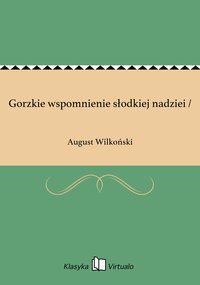 Gorzkie wspomnienie słodkiej nadziei / - August Wilkoński - ebook