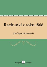 Rachunki z roku 1866 - Józef Ignacy Kraszewski - ebook