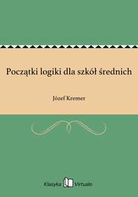 Początki logiki dla szkół średnich - Józef Kremer - ebook