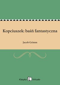 Kopciuszek: baśń fantastyczna - Jacob Grimm - ebook