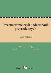 Przeznaczenie czyli badacz nauk przyrodzonych - Leon Potocki - ebook