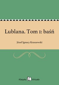 Lublana. Tom 1: baśń - Józef Ignacy Kraszewski - ebook