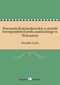 Powstanie Kościuszkowskie w świetle korespondencji posła austriackiego w Warszawie - Benedikt Cache - ebook
