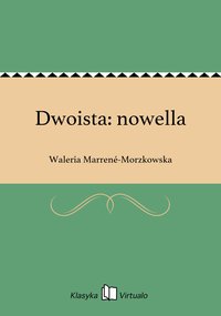 Dwoista: nowella - Waleria Marrené-Morzkowska - ebook