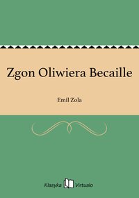 Zgon Oliwiera Becaille - Emil Zola - ebook