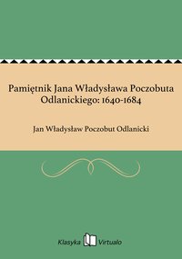 Pamiętnik Jana Władysława Poczobuta Odlanickiego: 1640-1684 - Jan Władysław Poczobut Odlanicki - ebook