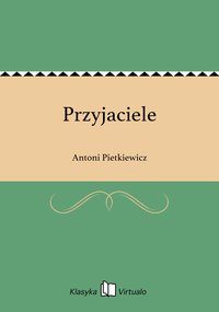 Przyjaciele - Antoni Pietkiewicz - ebook