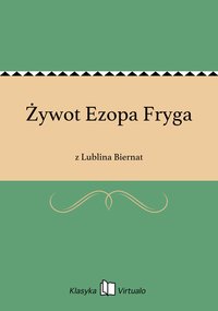 Żywot Ezopa Fryga - z Lublina Biernat - ebook