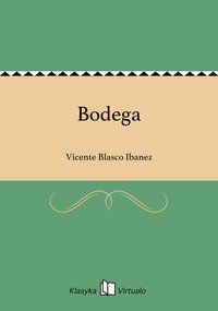 Bodega - Vicente Blasco Ibanez - ebook