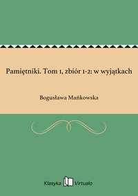 Pamiętniki. Tom 1, zbiór 1-2: w wyjątkach - Bogusława Mańkowska - ebook