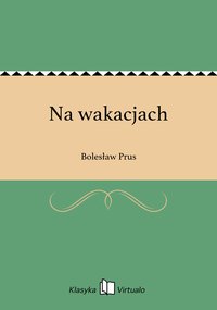 Na wakacjach - Bolesław Prus - ebook