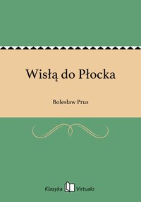 Wisłą do Płocka - Bolesław Prus - ebook