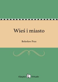 Wieś i miasto - Bolesław Prus - ebook