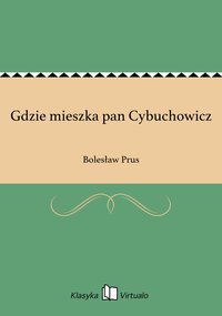 Gdzie mieszka pan Cybuchowicz - Bolesław Prus - ebook