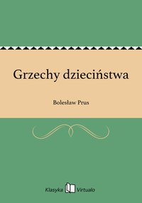Grzechy dzieciństwa - Bolesław Prus - ebook