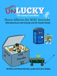 Unlucky Meets Alberto the Wild Avocado - Lynda Sedley - ebook
