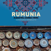 Rumunia. Albastru, ciorba i wino - Agnieszka Krawczyk - audiobook