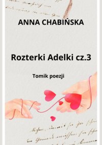 Rozterki Adelki. Część 3 - Anna Chabińska - ebook