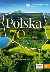 Polska. 70 pomysłów na niezapomniany weekend - Anna i Marcin Nowakowie - ebook
