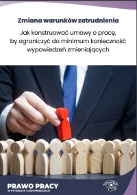Jak konstruować umowy o pracę, by ograniczyć do minimum konieczność wypowiedzeń zmieniających - Rafał Krawczyk - ebook