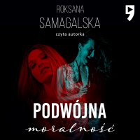 Podwójna moralność - Roksana Samagalska - audiobook